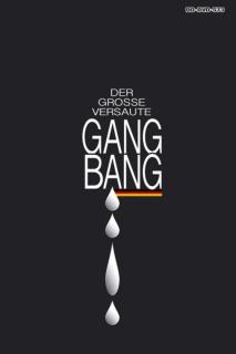 DER GROSSE VERSAUTE GANG BANG